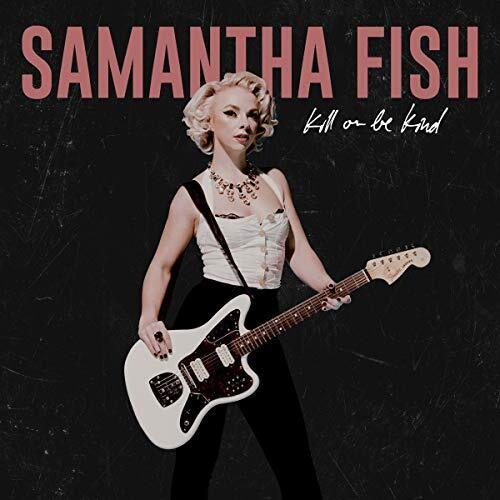 Samantha Fish- Kill Or Be Kind - VINYL
