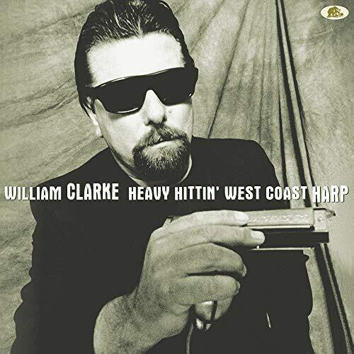 William Clarke- Heavy Hittin' West Coast Harp - VINYL