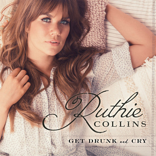 Ruthie Collins: Get Drunk & Cry \ CD