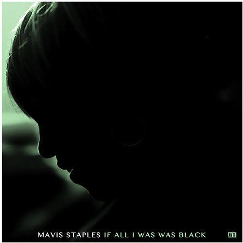 Mavis Staples- If All I Was Was Black - VINYL