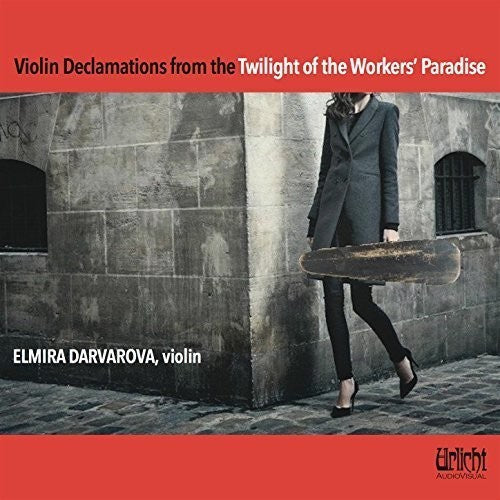 Elmira Darvarova: Violin Declamations from the Twilight of the Workers' Paradise \ CD