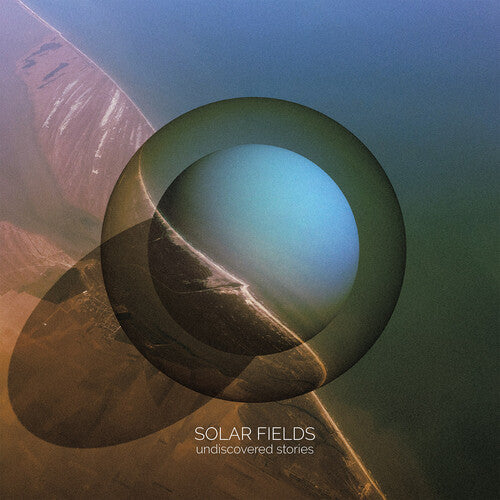 Solar Fields: Undiscovered Stories \ LP