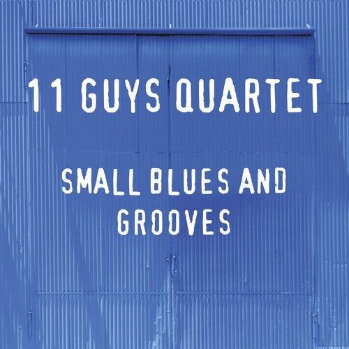 11 Guys Quartet: Small Blues And Grooves \ CD