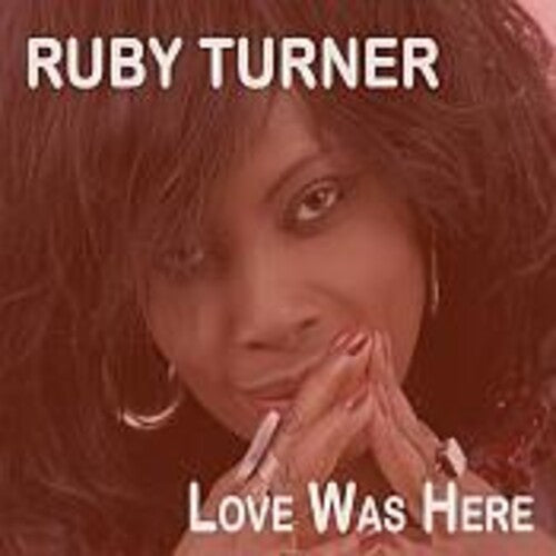 Ruby Turner: Love Was Here - CD