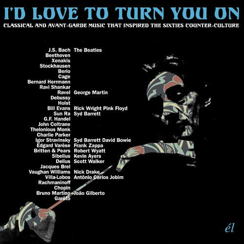 I'D Love to Turn You on: Classical & Avant-Garde: I'd Love To Turn You On: Classical & Avant-Garde Music That InspiredThe Counter-Culture / Various \ CD