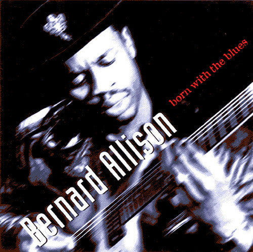 Bernard Allison: Born With The Blues \ CD