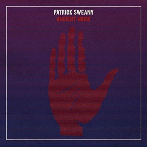 Patrick Sweany: Ancient Noise \ LP