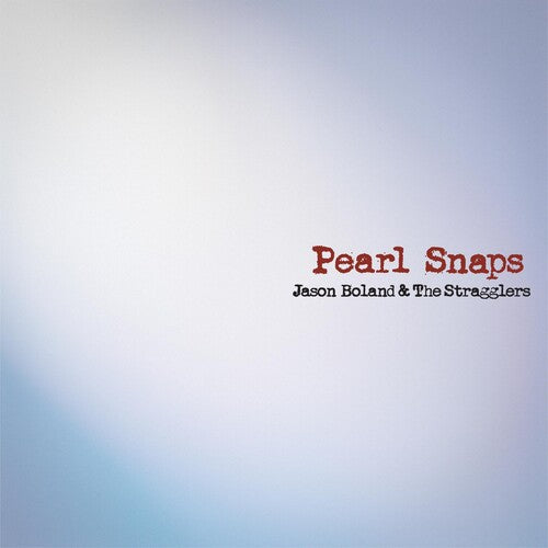 Boland, Jason & Stragglers: Pearl Snaps \ LP