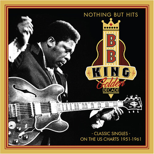 B.B. King: Nothing But Hits: Classic Singles On The US Charts 1951-1961 \ CD