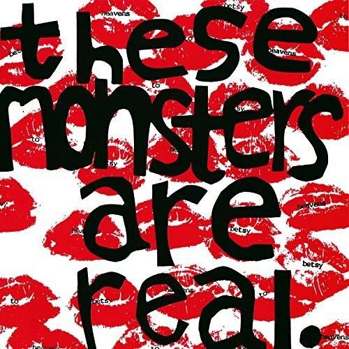 Heavens to Betsy- These Monsters Are Real - VINYL