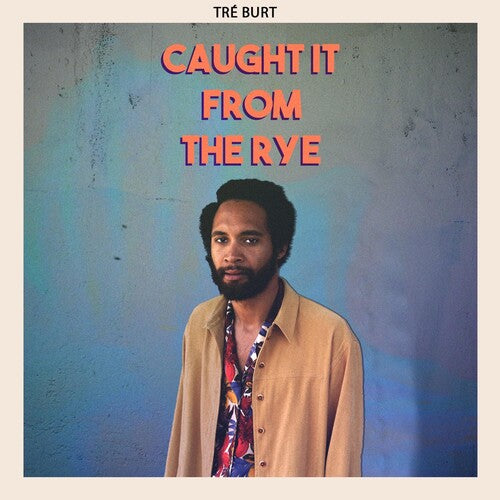 Tre Burt: Caught It From The Rye \ CD