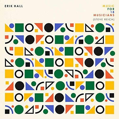 Erik Hall: Music For 18 Musicians (Steve Reich) \ CD