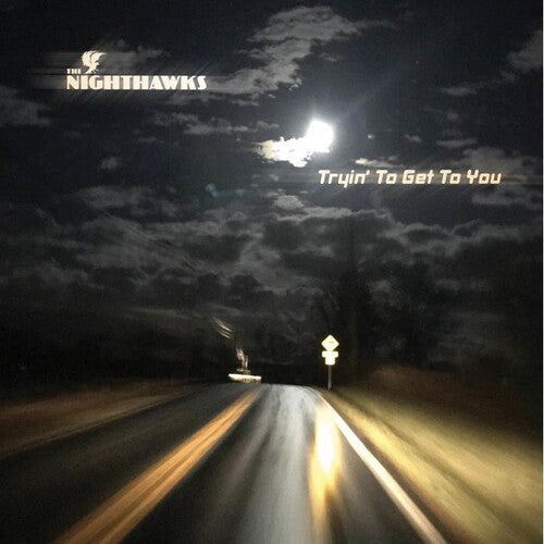 The Nighthawks: Tryin To Get To You \ CD