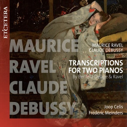 Celis, Joe / Meinders, Frederic: Transcriptions For Two Pianos By Benfeld-delage & Ravel \ CD