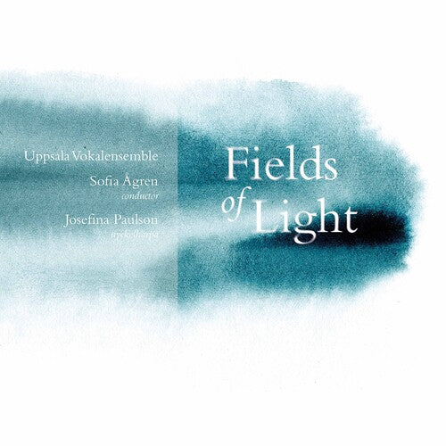 Uppsala Vokalensemble Agren Paulson: Fields of Light \ CD