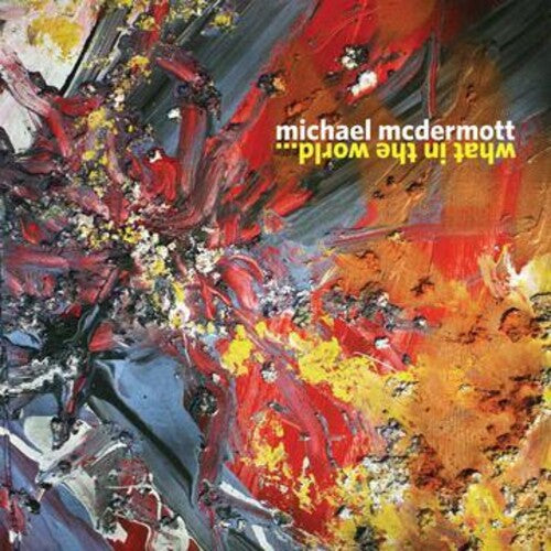 Michael McDermott: What In The World \ CD