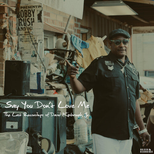 David Kimbrough Jr.: Say You Don't Love Me: The Last Recordings of David Kimbrough Jr. \ CD
