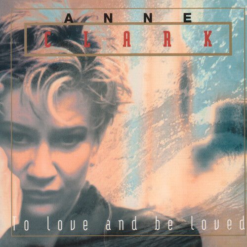 Anne Clark: To Love And Be Loved \ CD