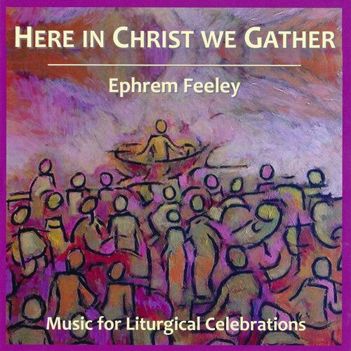 Feeley: Here in Christ We Gather \ CD