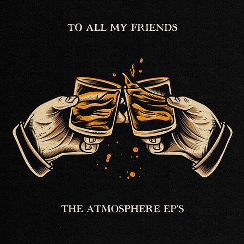Atmosphere- To All My Friends, Blood Makes The Blade Holy: The Atmosphere EP's - VINYL