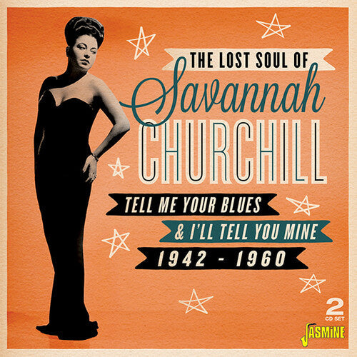 Savannah Churchill: Lost Soul Of Savannah Churchill: Tell Me Your Blues And I'Ll Tell YouMine 1942-1960 \ CD