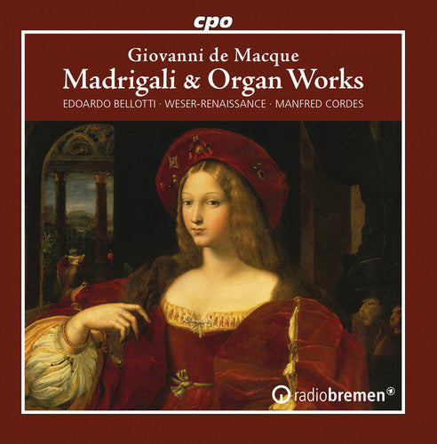 Macque / Bellotti: Madrigali & Organ Works \ CD