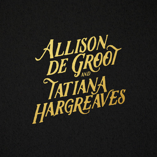 Allison De Groot & Tatiana Hargreaves: Allison De Groot & Tatiana Hargreaves \ LP
