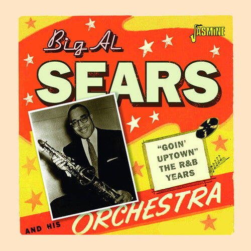 Big Al Sears: Goin' Uptown: The R&B Years \ CD