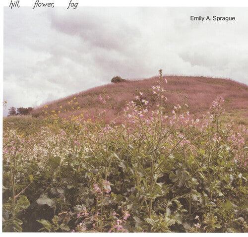 Emily a Sprague- Hill, Flower, Fog - VINYL