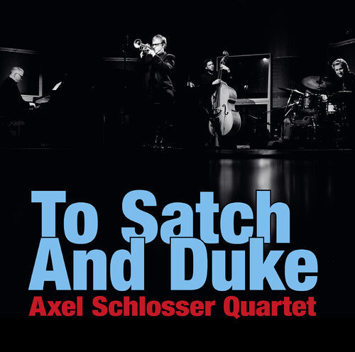 Axel Schlosser Quartet: To Satch & Duke \ CD