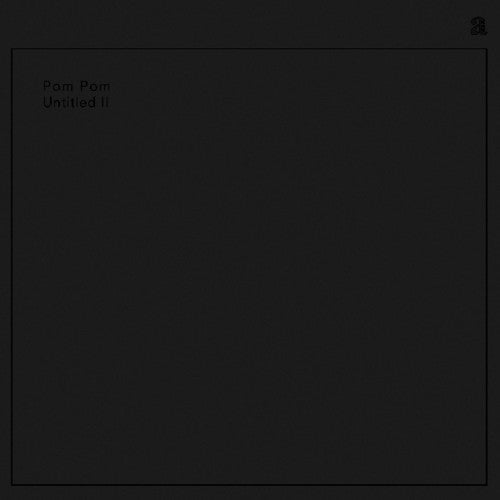 Pom Pom: Untitled II \ LP
