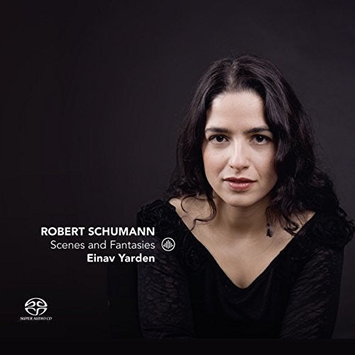 Schumann / Yarden: Scenes & Fantasies \ CD