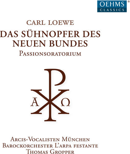 Loewe: Das Suhnopfer Des Neuen Bundes \ CD