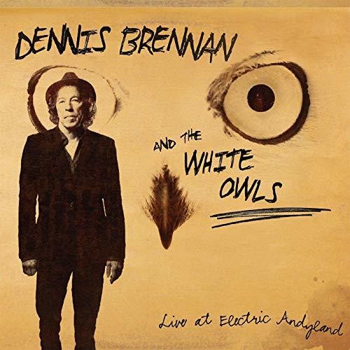 Dennis Brennan & White Owls: Live At Electric Andyland \ CD
