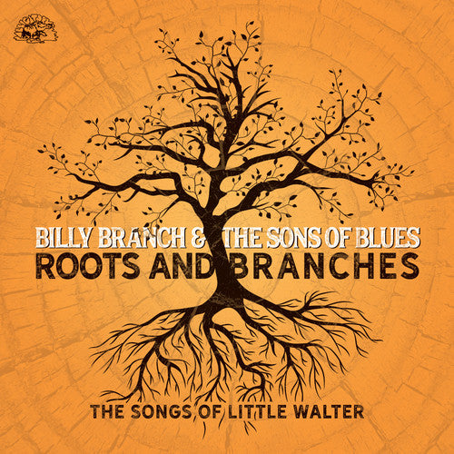 Billy Branch & the Sons of Blues: Roots And Branches - The Songs Of Little Walter \ CD
