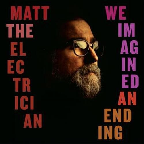 Matt the Electrician: We Imagined An Ending \ CD