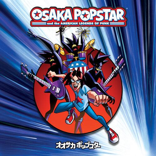 Osaka Popstar- Osaka Popstar And The American Legends Of Punk - VINYL