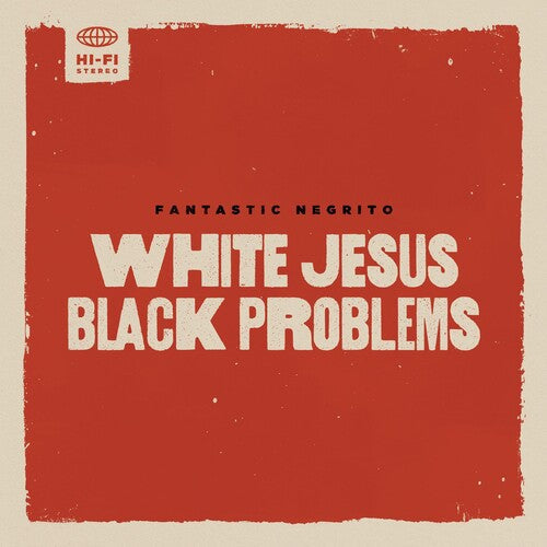Fantastic Negrito: White Jesus Black Problems - VINYL