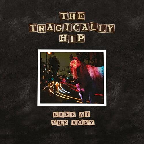 The Tragically Hip- Live At The Roxy - VINYL