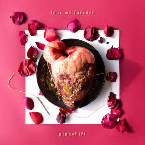 Pinkshift- Love Me Forever - VINYL
