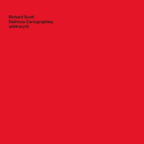 Richard Scott: Delirious Cartographies \ CD