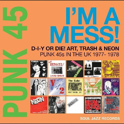 Soul Jazz Records Presents- Punk 45: Im A Mess D-i-y Or Die Art Trash & Neon - Punk 45s In The UK 1977-78 - VINYL