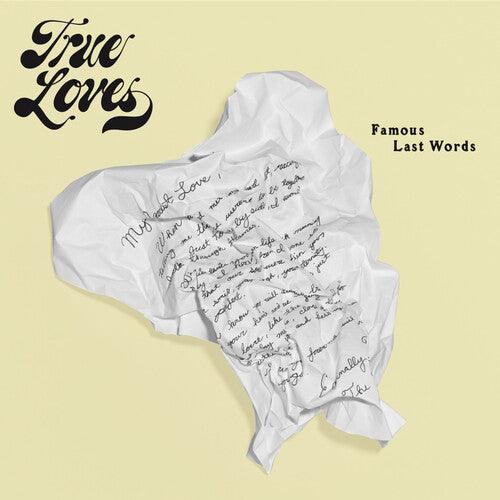 True Loves- Famous Last Words - VINYL