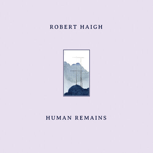 Robert Haigh: Human Remains \ LP