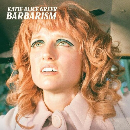 Katie Alice Greer: Barbarism \ CD