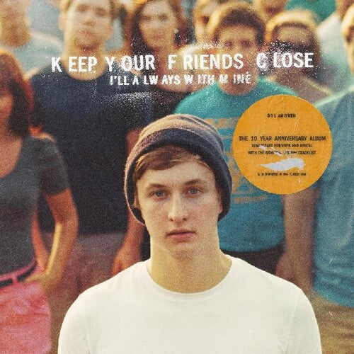 Dylan Owen: Keep Your Friends Close I'll Always With Mine \ LP