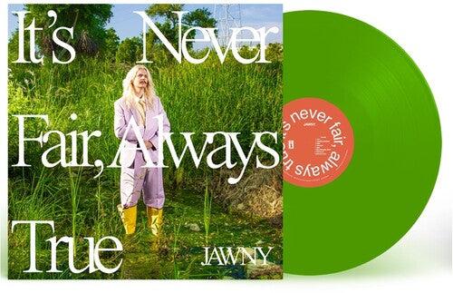 JAWNY- It's Never Fair, Always True - VINYL