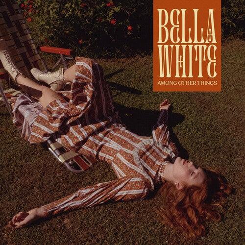 Bella White- Among Other Things - VINYL
