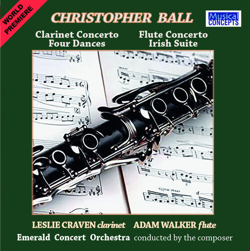 Leslie Craven: Christopher Ball: Clarinet & Flute Concertos + Four Dances & Irish STE \ CD