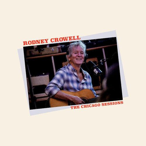 Rodney Crowell- The Chicago Sessions - VINYL